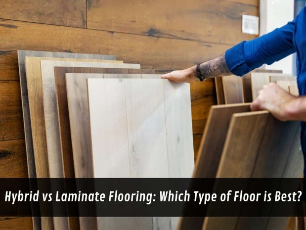 Hybrid vs Laminate Flooring: Which Type of Floor is Best?