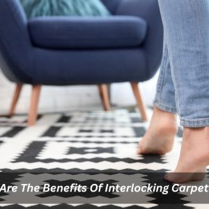 Image presents What Are The Benefits Of Interlocking Carpet Tiles