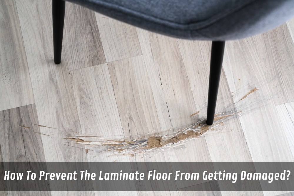 How To Prevent The Laminate Floor From Getting Damaged?