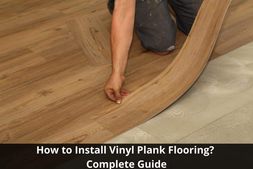 How to Install Vinyl Plank Flooring? Complete Guide