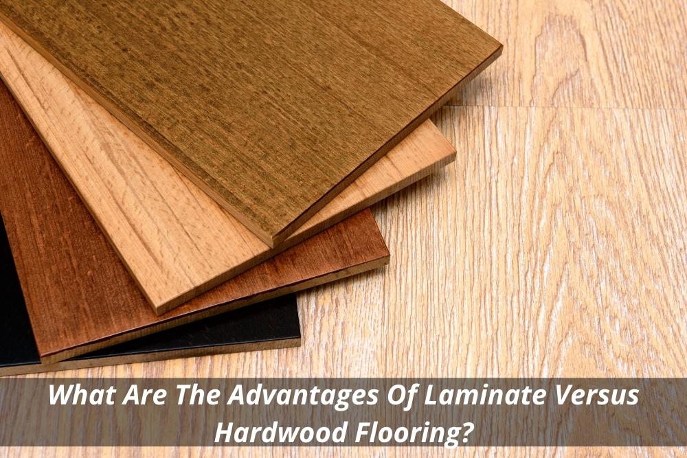 What Are The Advantages Of Laminate Flooring Versus Hardwood Flooring?