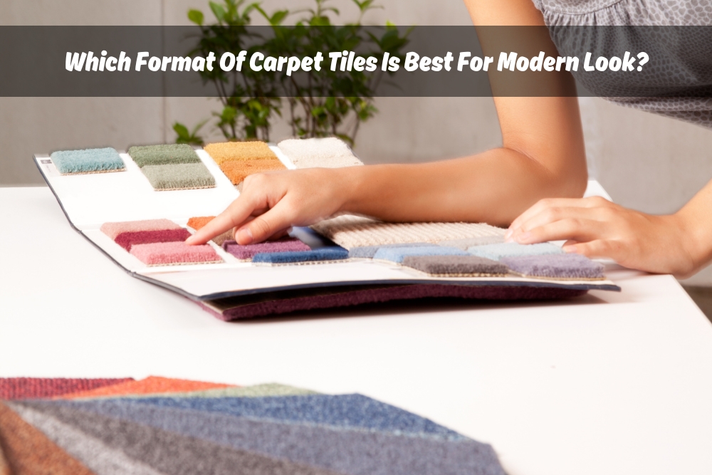 Which Format Of Carpet Tiles Is Best For Modern Look?